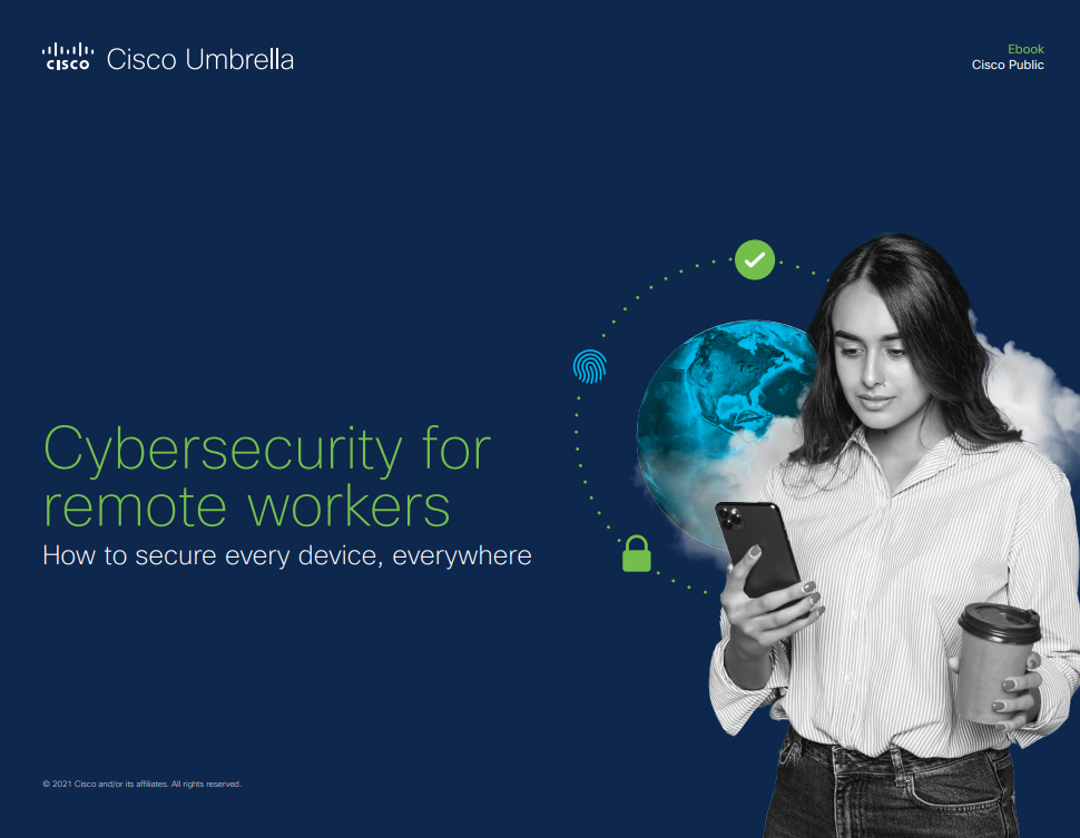 Cybersecurity for Remote Workers: How to Secure Every Device, Everywhere