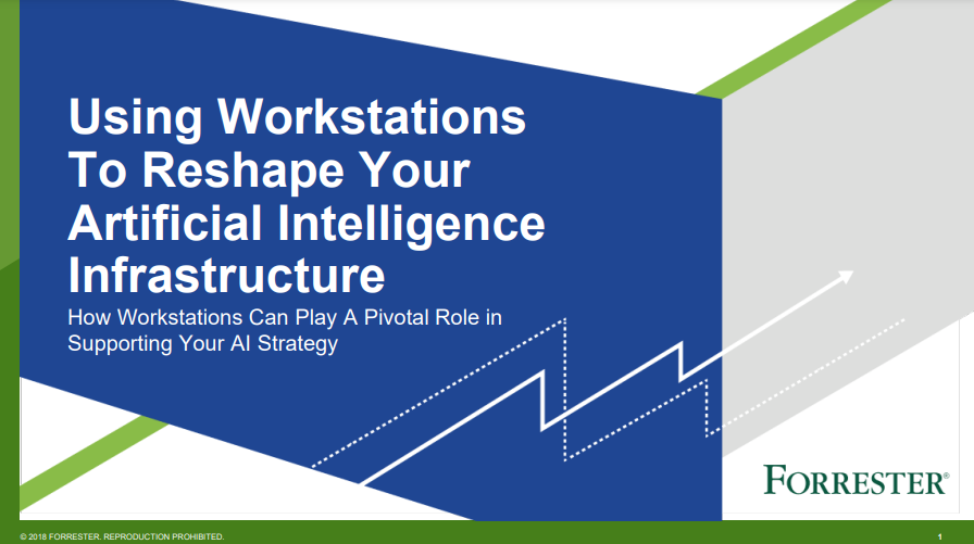 Forrester: Using Workstations To Reshape Your Artificial Intelligence Infrastructure