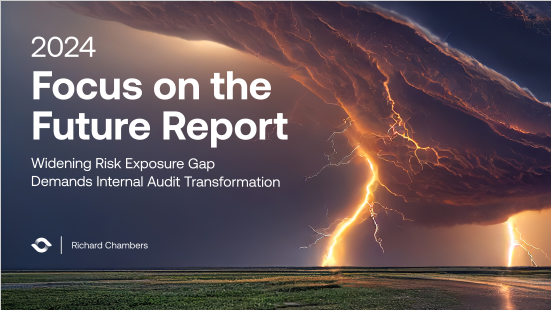 2024 Focus on the Future Report: Widening Risk Exposure Gap Demands Internal Audit Transformation