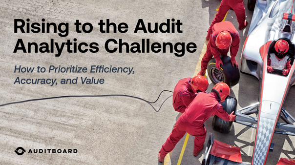 Rising to the Audit Analytics Challenge: How to Prioritize Efficiency, Accuracy, and Value