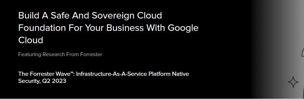 Forrester names Google a Leader in The Forrester Wave™: Infrastructure-As-A-Service Platform Native Security Q2 2023