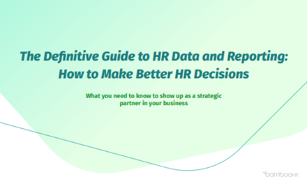 The Definitive Guide to HR Data and Reporting: How to Make Better HR Decisions