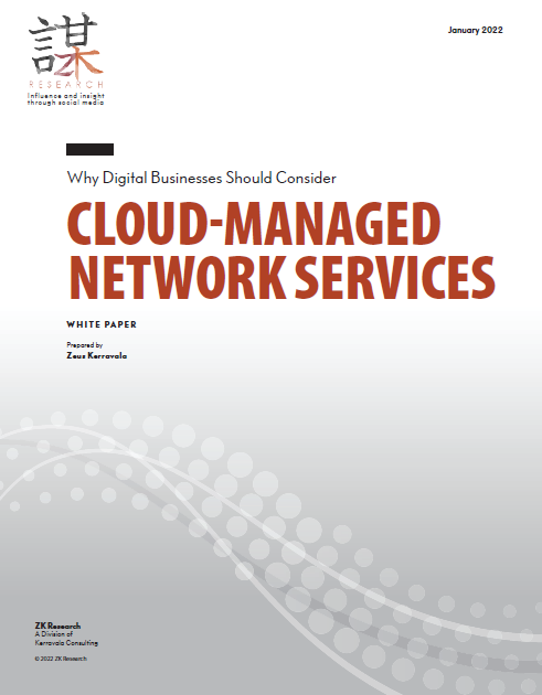 ZK Research: Why Digital Businesses Should Consider Cloud-Managed Network Services