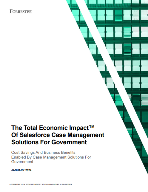 Total Economic Impact™ of Salesforce Case Management for Government