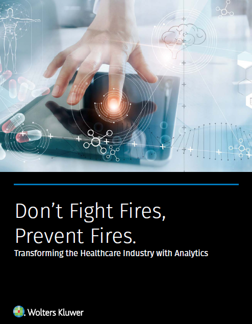 Don’t Fight Fires, Prevent Fires: Transforming the Healthcare Industry with Analytics