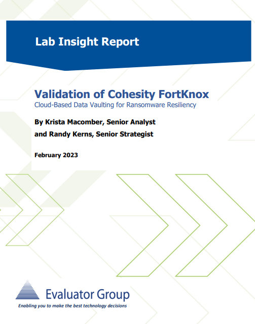 Evaluator Group Lab Insight Report: Validation of Cohesity’s Cyber Vault