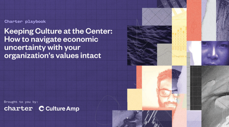 Keeping Culture at the Center: How to Navigate Economic Uncertainty With Your Organization's Values Intact