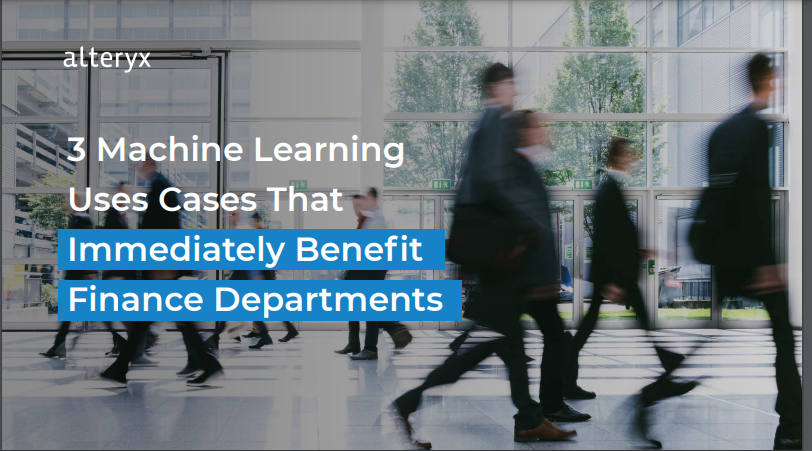 3 Machine Learning Uses Cases That Immediately Benefit Finance Departments