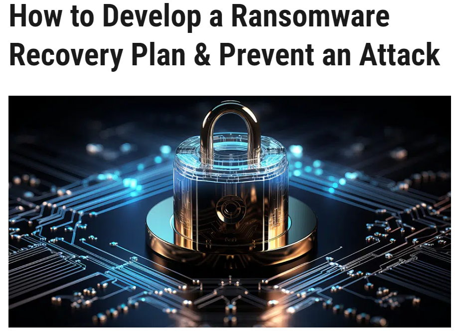 How to Develop a Ransomware Recovery Plan & Prevent an Attack