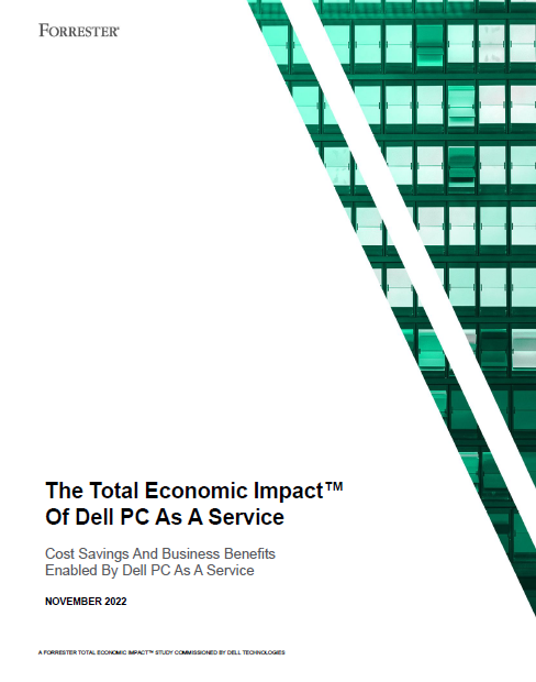 Forrester: The Total Economic Impact of Dell PC As A Service