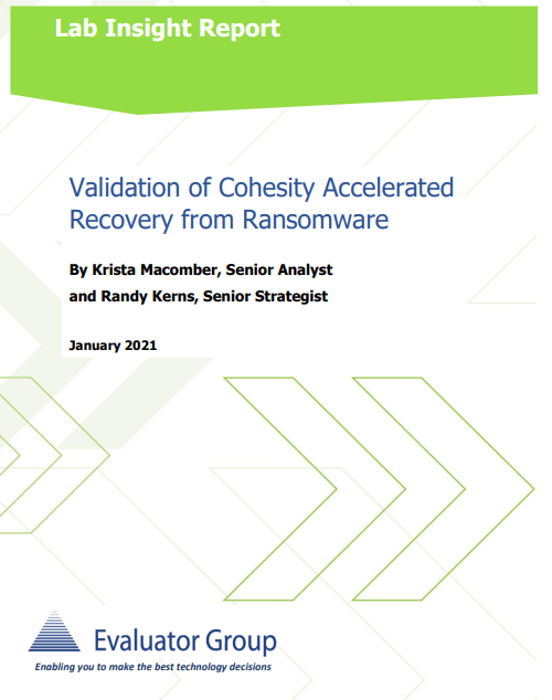 Evaluator Group Lab Insight Report: Validation of Cohesity Accelerated Recovery from Ransomware