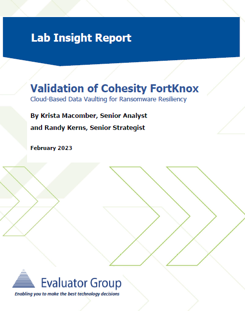 Evaluator Group Lab Insight Report: Validation of Cohesity’s Cyber Vault