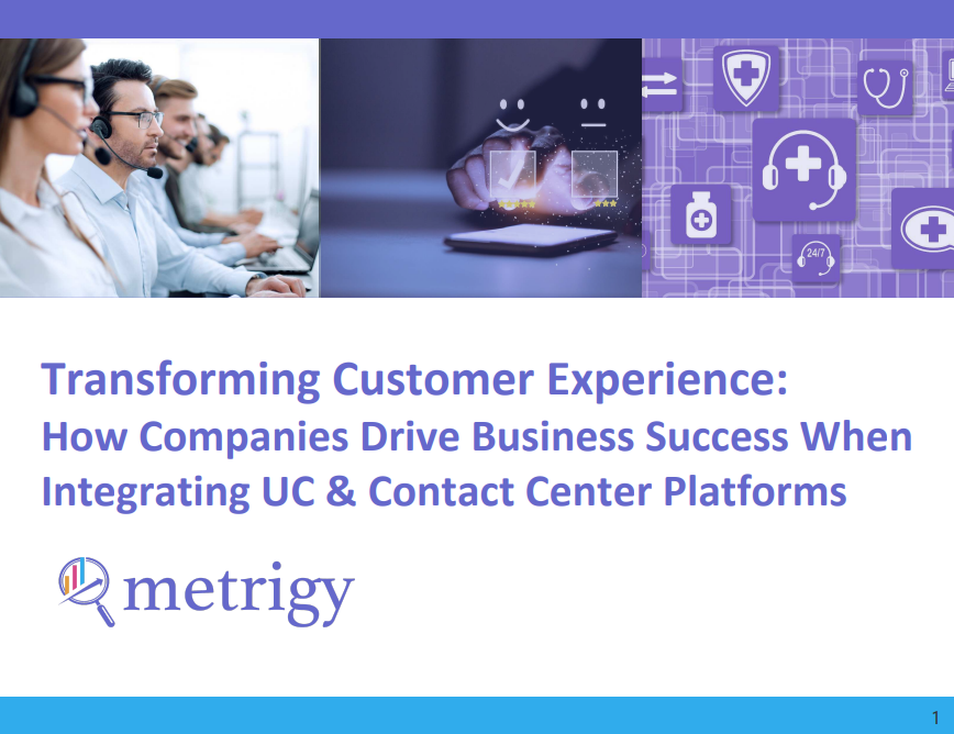 Metrigy: Transforming the Customer Experience UC + CC Metrigy Report