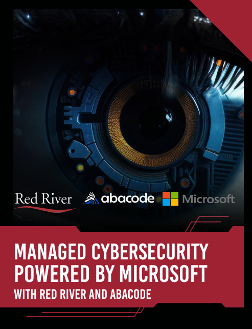 MANAGED CYBERSECURITY POWERED BY MICROSOFT WITH RED RIVER AND ABACODE