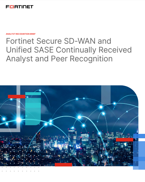 Fortinet Secure SD-WAN and Unified SASE Continually Received Analyst and Peer Recognition