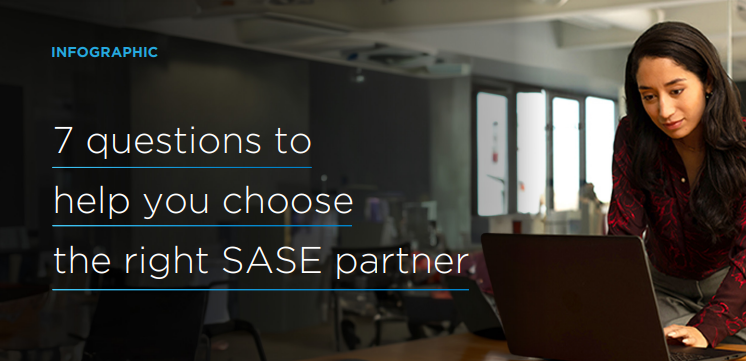 7 questions to help you choose the right SASE partner