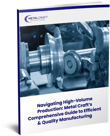 Navigating High-Volume Production: Metal Craft's Comprehensive Guide to Efficient & Quality Manufacturing