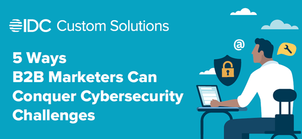 The Key to Resonating with Today's B2B Cybersecurity Buyers