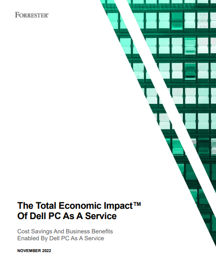 Forrester: The Total Economic Impact of Dell PC As A Service