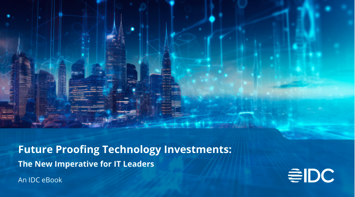 Future Proofing Technology Investments: The New Imperative for IT Leaders