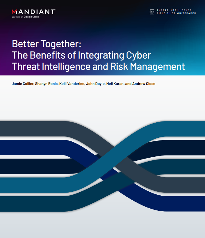 Better Together: The Benefits of Integrating Cyber Threat Intelligence and Risk Management