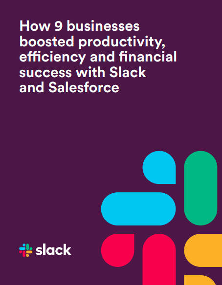 How 9 businesses boosted productivity, efficiency and financial success with Slack and Salesforce