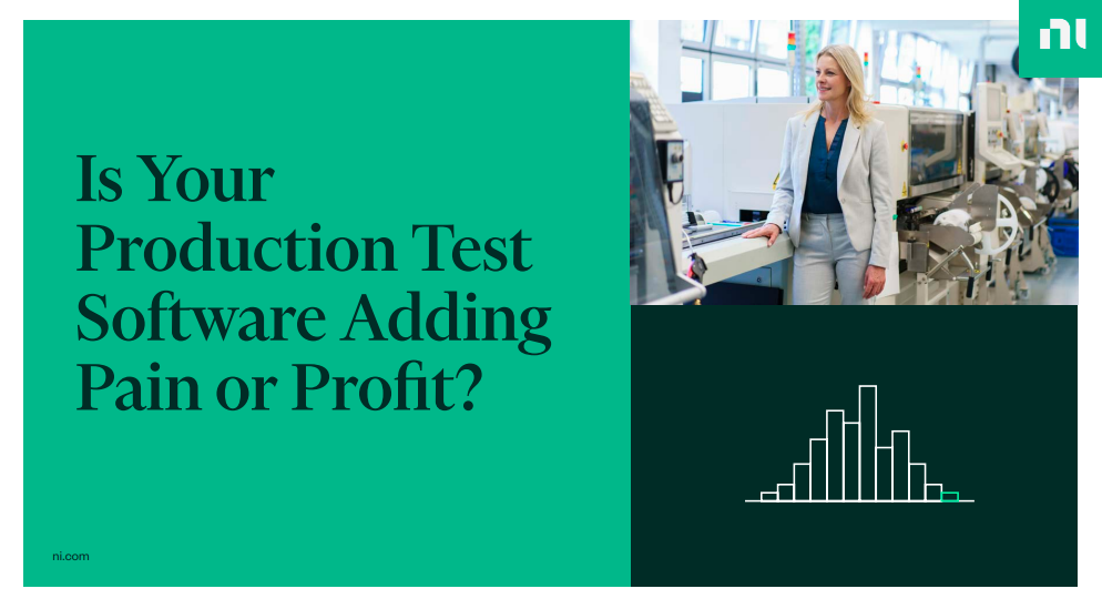 Is Your Production Test Software Adding Pain or Profit?