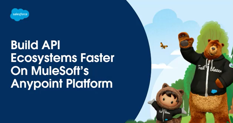 Build API Ecosystems Faster on MuleSoft's Anypoint Platform