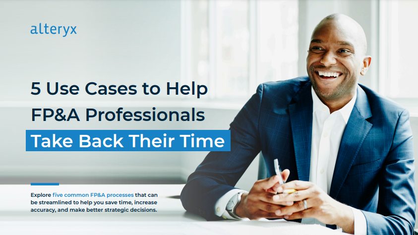 5 Use Cases to Help FP&A Professionals Take Back Their Time