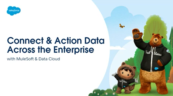 Connect & Action Data Across the Enterprise with MuleSoft & Data Cloud