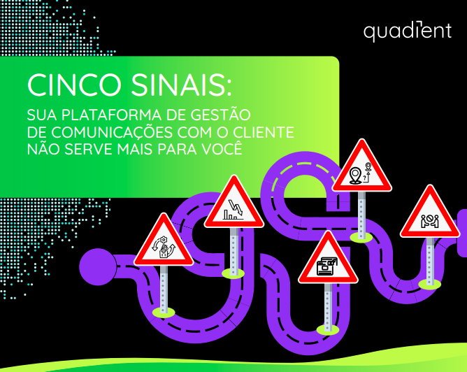 CINCO SINAIS: SUA PLATAFORMA DE GESTÃO DE COMUNICAÇÕES COM O CLIENTE NÃO SERVE MAIS PARA VOCÊ