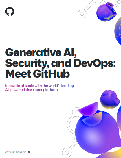 Generative AI, Security, and DevOps: Meet GitHub