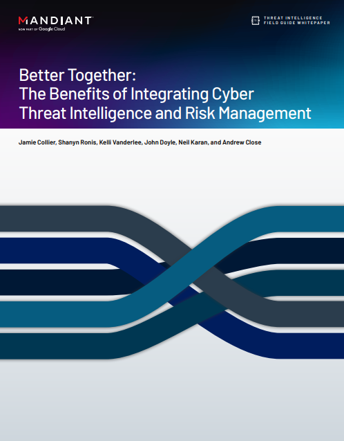 Better Together: The Benefits of Integrating Cyber Threat Intelligence and Risk Management