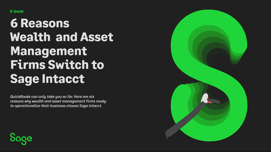 6 Reasons Wealth and Asset Management Firms Switch to Sage Intacct