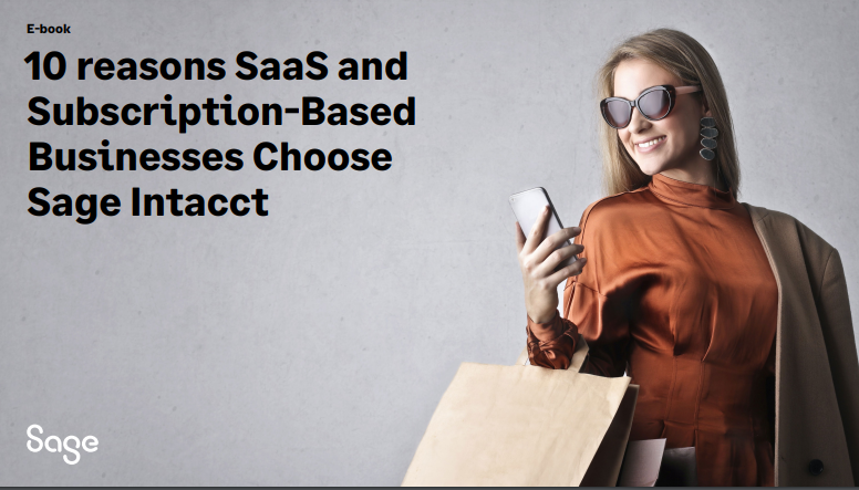 10 Reasons SaaS and Subscription-based Businesses Choose Sage Intacct