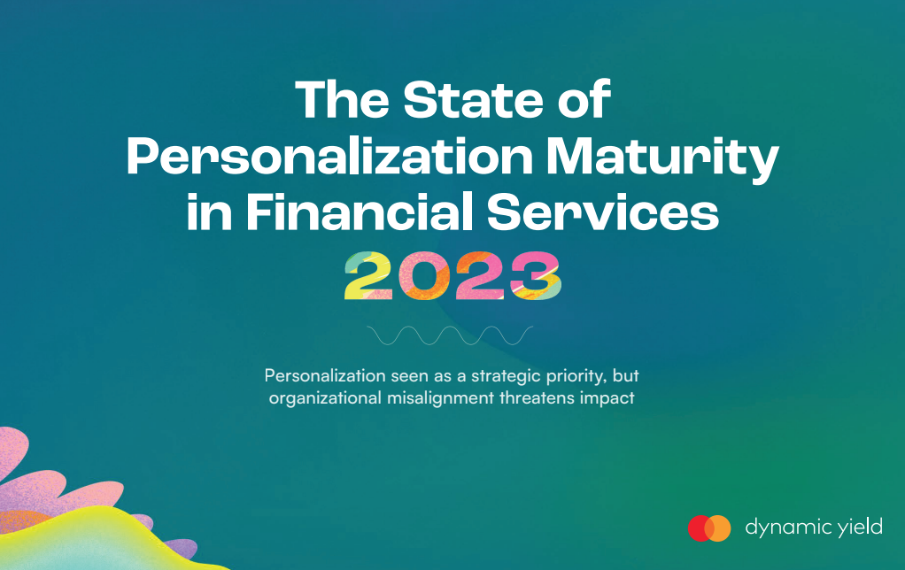 The State of Personalization Maturity in Financial Services 2023