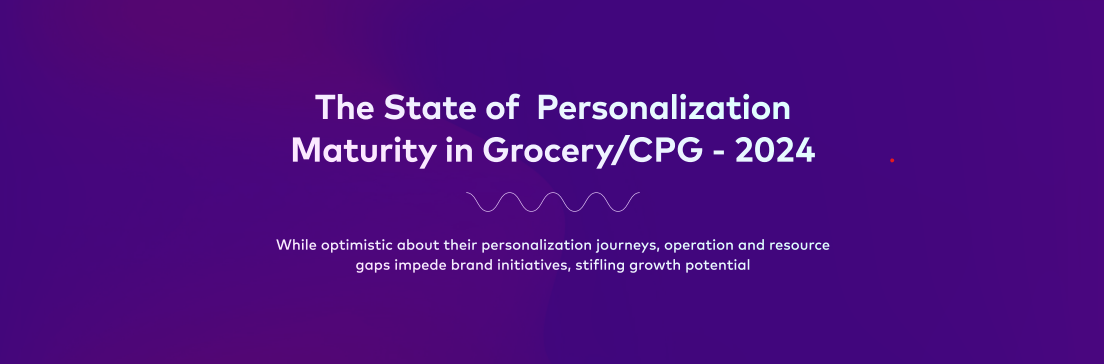 The State of Personalization Maturity in Grocery/CPG 2024