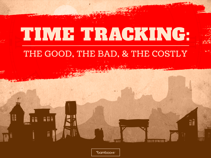 Time Tracking: The Good, The Bad and The Costly