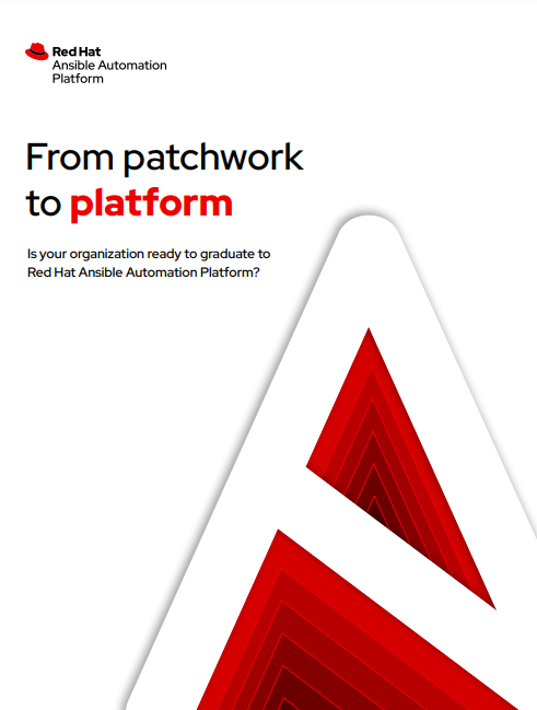 From patchwork to platform: Is your organization ready to graduate to Red Hat Ansible Automation Platform?