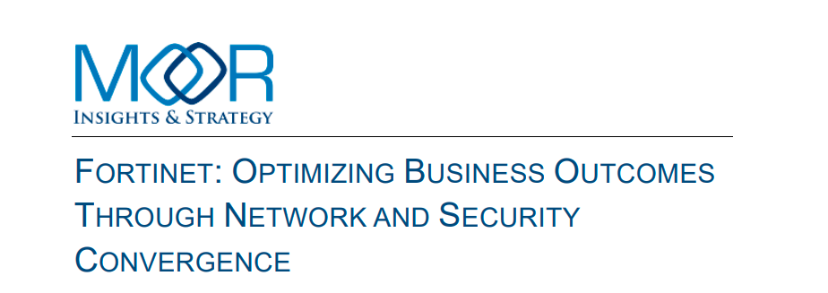 Fortinet: Optimizing Business Outcomes Through Network And Security Convergence