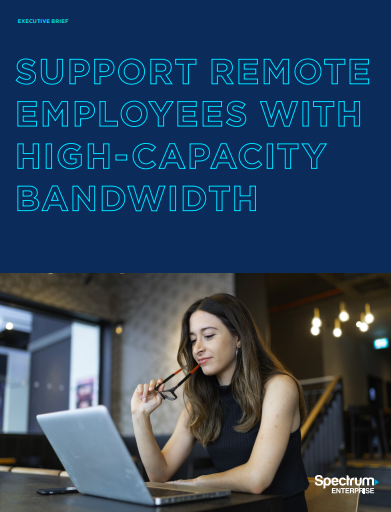 Support Remote Employees with High Capacity Bandwidth