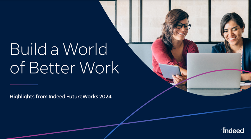 Build a World of Better Work: Insights from Indeed FutureWorks 2024