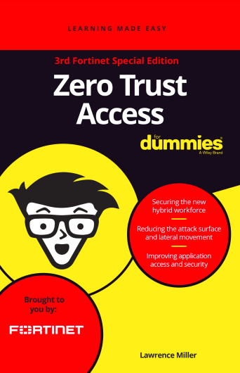 Zero Trust Access For Dummies, 3rd Fortinet Special Edition