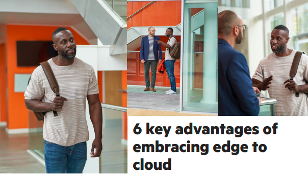 6 key advantages of embracing edge to cloud​