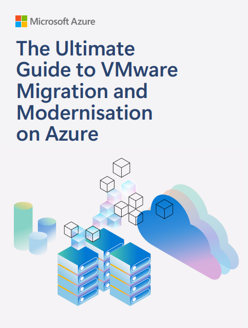 The Ultimate Guide to VMware Migration and Modernisation on Azure