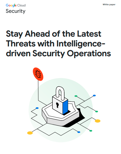 Stay Ahead of the Latest Threats with Intelligence-Driven Security Operations