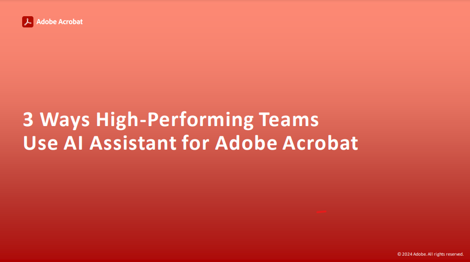 3 Ways High-Performing Teams use Adobe Acrobat AI Assistant