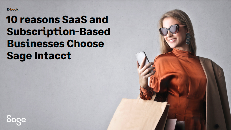 10 Reasons SaaS and Subscription-based Businesses Choose Sage Intacct