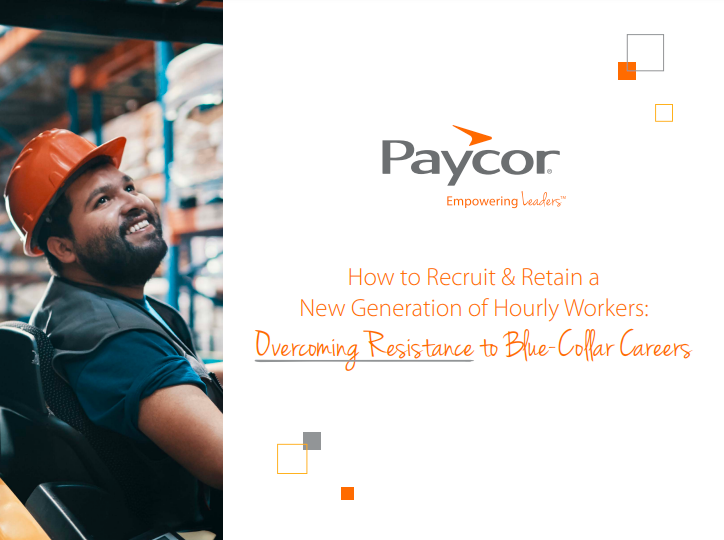 How to Recruit & Retain a New Generation of Hourly Workers: Overcoming Resistance to Blue-Collar Careers