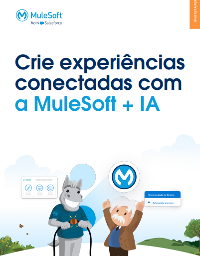 Mulesoft + IA: Integre seus dados e crie uma experiência conectada para seus clientes